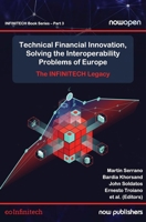 Technical Financial Innovation, Solving the Interoperability Problems of Europe: The INFINITECH Legacy 1638282323 Book Cover