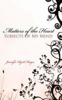 Matters of the Heart Subjects of My Mind 1425957196 Book Cover