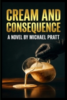 Cream and Consequence B0HB45GW4R Book Cover