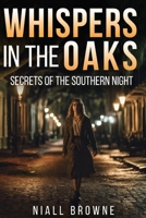 Whispers in the Oak: Secrets of The Southern Night B0CPT31VDN Book Cover