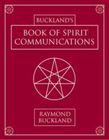 Buckland's Book of Spirit Communications 0738703990 Book Cover