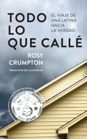 Todo Lo Que Callé: El viaje de una latina hacia la verdad 1735091502 Book Cover