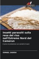 Insetti parassiti sulla resa del riso nell'Estremo Nord del Camerun: E prove di protezione con estratti di neem 6206112799 Book Cover