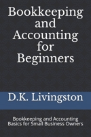 Bookkeeping and Accounting for Beginners: Bookkeeping and Accounting Basics for Small Business Owners 1686248598 Book Cover