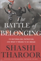 The Battle of Belonging: On Nationalism, Patriotism, And What it Means to Be Indian 8194735386 Book Cover