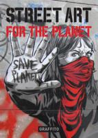 Street Art for the Planet 1584237902 Book Cover