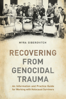 Recovering from Genocidal Trauma: An Information and Practice Guide for Working with Holocaust Survivors 1442616105 Book Cover