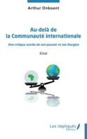 Au-delà de la Communauté internationale: Une critique acerbe de son pouvoir et ses liturgies (French Edition) B0F9DW6SGJ Book Cover