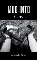 Mud Into Clay 936331166X Book Cover