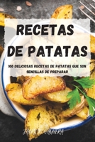 Recetas de Patatas: 100 Deliciosas Recetas de Patatas Que Son Sencillas de Preparar null Book Cover