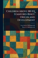 Children above 180 IQ: Stanford-Binet origin and development 1517444837 Book Cover