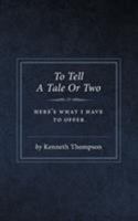 To Tell A Tale Or Two 1525502727 Book Cover