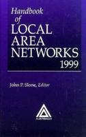 Handbook of Local Area Networks, 1999 Edition 0849399777 Book Cover