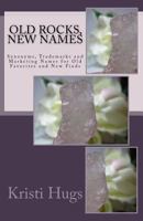 Old Rocks, New Names: Synonyms, Trademark and Marketing Names for Old Favorites and New Finds 1530083923 Book Cover