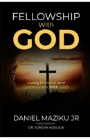 Fellowship with God: Living in Union and Communion with God 9912438965 Book Cover