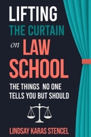 Lifting the Curtain on Law School: The Things No One Tells You But Should B0FL2WS5MR Book Cover