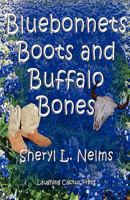 Bluebonnets, Boots and Buffalo Bones 0980212065 Book Cover