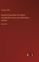 Deutsche Sprachlehre für höhere Lehranstalten sowie zum Selbstudium verfasst: Erster Teil 3368642294 Book Cover