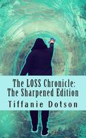 The LOSS Chronicle: The Sharpened Edition: The LOSS Chronicle: The Sharpened Edition 1984244310 Book Cover