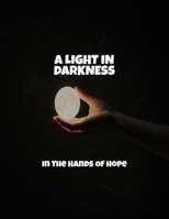 A Light In Darkness: In The Hands Of Hope B0FQTKLZ87 Book Cover