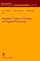 Adaptive Control, Filtering, and Signal Processing (The IMA Volumes in Mathematics and its Applications) 0387979883 Book Cover