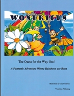 Wondricus: The Quest For The Way Out - A Fantastic Adventure Where Rainbows Are Born B091GGS6KK Book Cover
