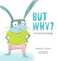 But Why: A Virus Story About Feelings 1525582054 Book Cover