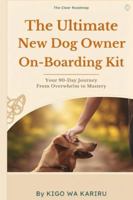 The Ultimate New Dog Owner On-Boarding Kit B0G4M79ZK6 Book Cover