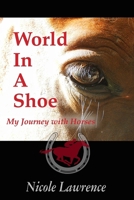 World in a Shoe: My Journey with Horses 1942731167 Book Cover