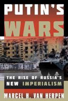 Putin's Wars: The Rise of Russia's New Imperialism 1442231378 Book Cover