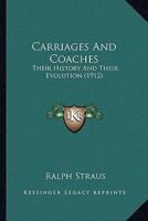 Carriages And Coaches: Their History And Their Evolution 9354205151 Book Cover