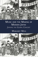 Music and the Making of Modern Japan: Joining the Global Concert 1800642520 Book Cover