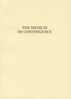 The Medium of Contingency 0993045898 Book Cover