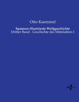 Spamers illustrierte Weltgeschichte: Dritter Band - Geschichte des Mittelalters I (German Edition) 3737207011 Book Cover