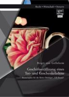 Geschaftseroffnung Eines Tee- Und Geschenkeladens: Businessplan Fur Die Fiktive Boutique Gift-Beutel 3954850664 Book Cover