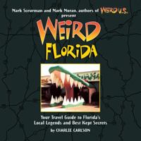 Weird Florida (Weird) 0760759456 Book Cover
