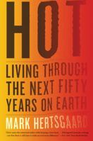 Hot: Living Through the Next Fifty Years on Earth 0547750412 Book Cover