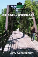 Bridge to Wickmore 1796752096 Book Cover