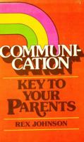 Communication: Key to Your Parents 0890811571 Book Cover