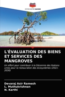 L'ÉVALUATION DES BIENS ET SERVICES DES MANGROVES: Un effort pour contribuer à la Décennie des Nations unies pour la restauration des écosystèmes (2021-2030) 6203183776 Book Cover