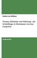 Vorsatz, Erbsünde und Erlösung - die Schuldfrage in Hartmanns von Aue Gregorius 3640501047 Book Cover