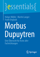 Morbus Dupuytren: Eine Übersicht für Ärzte aller Fachrichtungen (essentials) (German Edition) 366266710X Book Cover