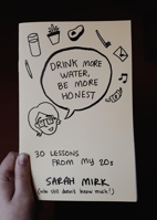 Drink More Water - Be More Honest: 30 Lessons from My 20s 1621063860 Book Cover