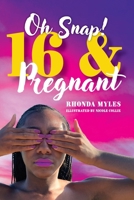 Oh Snap! 16 and Pregnant B0FRFTSFSL Book Cover