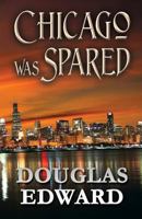 Chicago Was Spared 1630044865 Book Cover