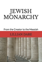 JEWISH MONARCHY: From the Creator to the Messiah B09ZF4N514 Book Cover