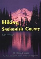 Hiking Snohomish County: 90 Selected Hikes & Walks on the Coast, & in the Lowlands, Foothills & North Cascades 0961787945 Book Cover