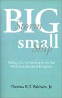 Big Storm, Small Ship: Riding Out a Hurricane on the Atlantic's Smallest Freighter 0738836923 Book Cover