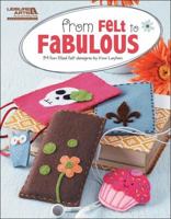 From Felt to Fabulous 1609003063 Book Cover