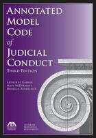 Annotated Model Code of Judicial Conduct 1634256557 Book Cover
